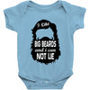 i like big beards and i cannot lie Baby Onesie