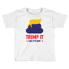 trump it like its hot Toddler T-shirt