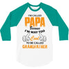 I'm Called Papa Because I'm Way Too Cool To Be Called Grandfather 3/4 Sleeve Shirt