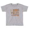 books and cats and coffee Toddler T-shirt