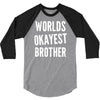 worlds okayest brother funny 3/4 Sleeve Shirt