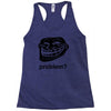 problem trollface troll face slogan internet meme t shirt2 Racerback Tank