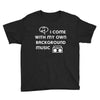 i come with my own Youth Tee