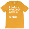i before e except after c T-Shirt