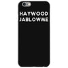 haywood hablowme iPhone 6/6s Case