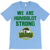 We Are Humboldt Strong T-Shirt