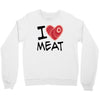i love meat Crewneck Sweatshirt