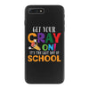 Get Your Cray On It's Last Day Of School iPhone 7 Plus Case