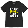 if it ain't broke i'll fix it V-Neck Tee