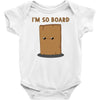 i'm so board  i'm so bored funny pun Baby Onesie