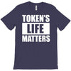 tokens life matters T-Shirt