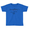 everythings coming up Toddler T-shirt