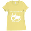 i dont need a tractor to pull hoes funny Ladies Fitted T-Shirt