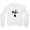 I Am The Best Mother's Day Gift Ever Crewneck Sweatshirt