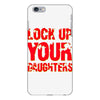 lock up your daughters iPhone 6 Plus/6S Plus Case