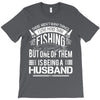 There Aren't  Many Things I Love More Than Fishing T-Shirt
