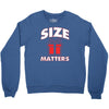 size matters Crewneck Sweatshirt