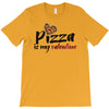 pizza is my valentine 56 T-Shirt