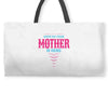 Have No Fear Mother Is Here Weekender Totes