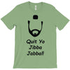 quit yo jibba jabba T-Shirt