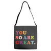 You Are So Great Adjustable Strap Totes