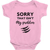 Sorry That is Not My Problem Baby Bodysuit