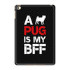 a pug is my bff iPad Mini 4