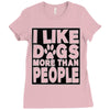 I LIKE DOGS MORE THAN PEOPLE Ladies Fitted T-Shirt