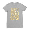 hey you guys Ladies Fitted T-Shirt