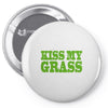 kiss my grass Pin-back button
