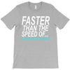 faster than the speed of something slower T-Shirt