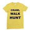 crawl walk hunt Ladies Fitted T-Shirt