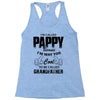 I'm Called Pappy  Because  I'm Way Too Cool To Be Called Grandfather Racerback Tank