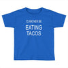 eating tacos Toddler T-shirt