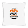 I'm Called Papa Because I'm Way Too Cool To Be Called Grandfather Throw Pillow
