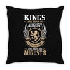 Kings Are Born In August But The Real Kings Are Born On August 8 Throw Pillow