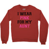 i wear pink for my aunt breast cancer Crewneck Sweatshirt