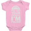 yout bet your pierogi i'm polish Baby Onesie