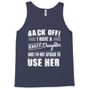 back off i have a crazy daughter and i'm not afraid to user her. Tank Top