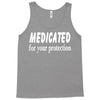 medicated for your protection (3) Tank Top