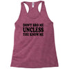 don't bro me unless you know me funny geek nerd tv bar party tee shirt Racerback Tank