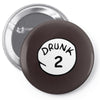 drunk 2 Pin-back button