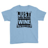Just One More Wine I Promise Youth Tee