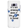 IT'S NOT DRINKING ALONE IF THE DOG IS HOME! Samsung Galaxy S8 Plus