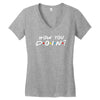 How You Doin of The Friends Parody Women's V-Neck T-Shirt