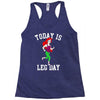 today is leg day Racerback Tank