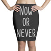 now or never Pencil Skirts