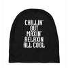 Chillin Out Maxin Relaxin All Cool Baby Beanies