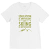 education is important but skiing is importanter V-Neck Tee