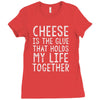 Cheese Is The Glue Ladies Fitted T-Shirt